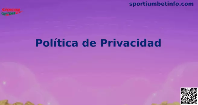 Sportiumbet Política de Privacidad